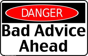 Danger Bad Advice Ahead
